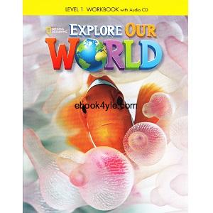 Explore Our World 1 Workbook - Teaching and learning English everyday