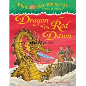 Magic Tree House - Mary Pope Osborne (#31-40) Mary Pope Osborne- Magic Tree House 37, Dragon of the Red Dawn