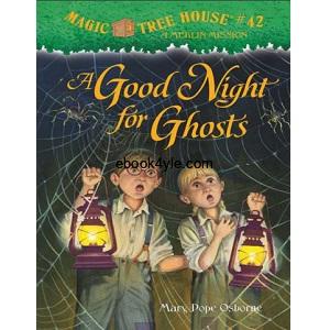Magic Tree House - Mary Pope Osborne (#41-48) Mary Pope Osborne- Magic Tree House 42, A Good Night For Ghosts