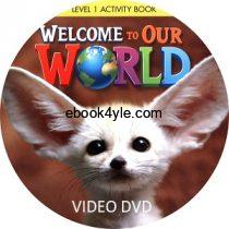 Welcome to Our World 1 Student Video Welcome to Our World 1 Student Video CD