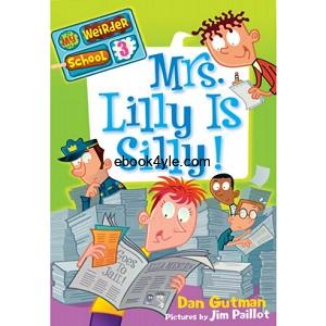 Mrs Lilly Is Silly - Dan Gutman My Weirder School