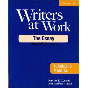 Writers at Work - The Essay Teacher's Manual Writers at Work - The Essay Teacher's Manual