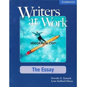 Writers at Work - The Essay Writers at Work - The Essay