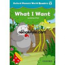 Oxford Phonics World Readers Level 1 What I Want