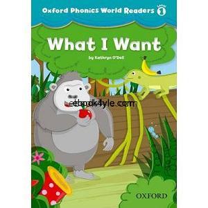 Oxford Phonics World Readers Level 1 What I Want