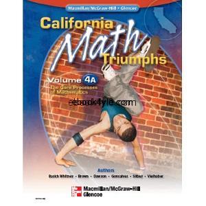 California Math Triumphs The Core Processes of Mathematics, Volume 4A California Math Triumphs The Core Processes of Mathematics, Volume 4A