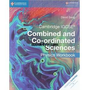 Cambridge IGCSE Combined and Co-ordinated Sciences Physics Workbook Cambridge IGCSE Combined and Co-ordinated Sciences Physics Workbook