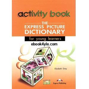 The Express Picture Dictionary Activity Book The Express Picture Dictionary Activity Book