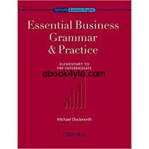 Essential Business Grammar and Practice Elementary to Pre-Intermediate Essential Business Grammar and Practice Elementary to Pre-Intermediate
