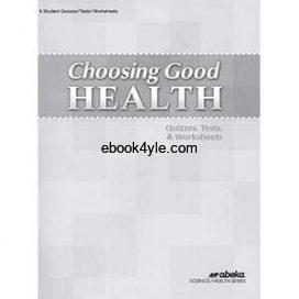 Choosing Good Health 3rd Edition Quizzes Test & Worksheets - Abeka Grade 6 Science Health Series