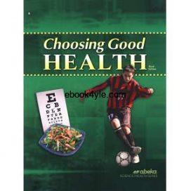 Choosing Good Health - Abeka Grade 6 3rd Edition Science Health Series Choosing Good Health - Abeka Grade 6 3rd Edition Science Health Series