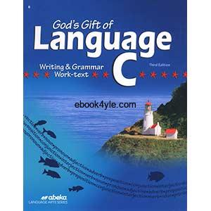 God's Gift of Language C Writing & Grammar Work-text 3rd Edition