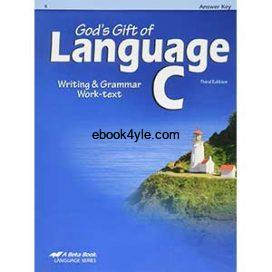 God's Gift of Language C Writing & Grammar Work-text Answer Key God's Gift of Language C Writing & Grammar Work-text Answer Key