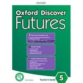 Oxford Discover Futures 5 Teacher's Guide Oxford Discover Futures 5 Teacher's Guide